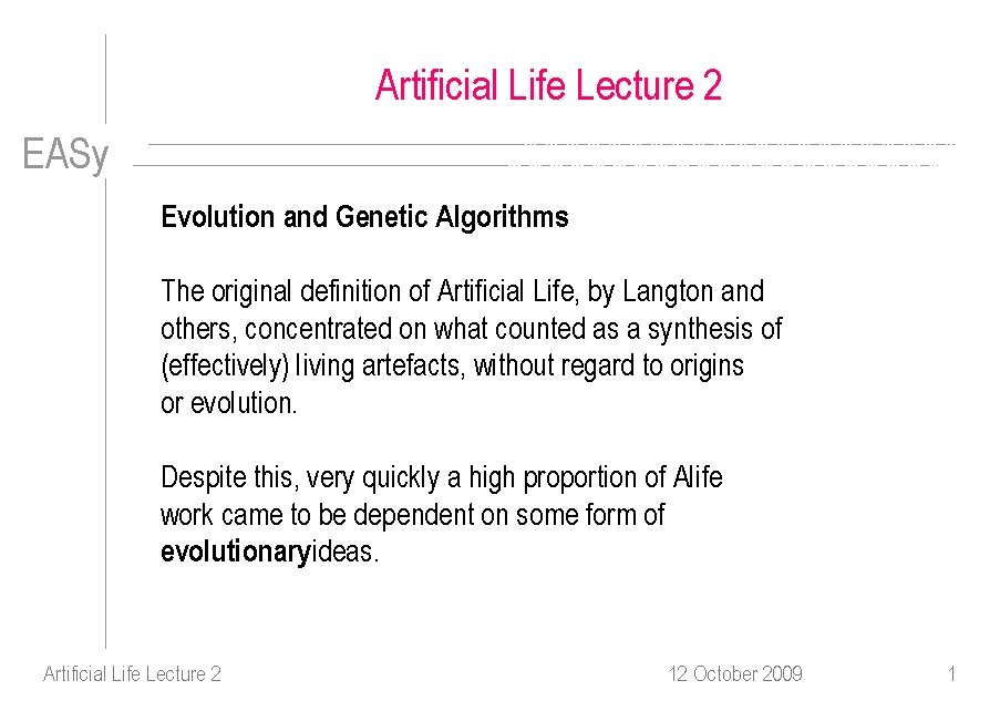 Artificial Life Lecture 2 EASy Evolution and Genetic Algorithms The original definition of Artificial