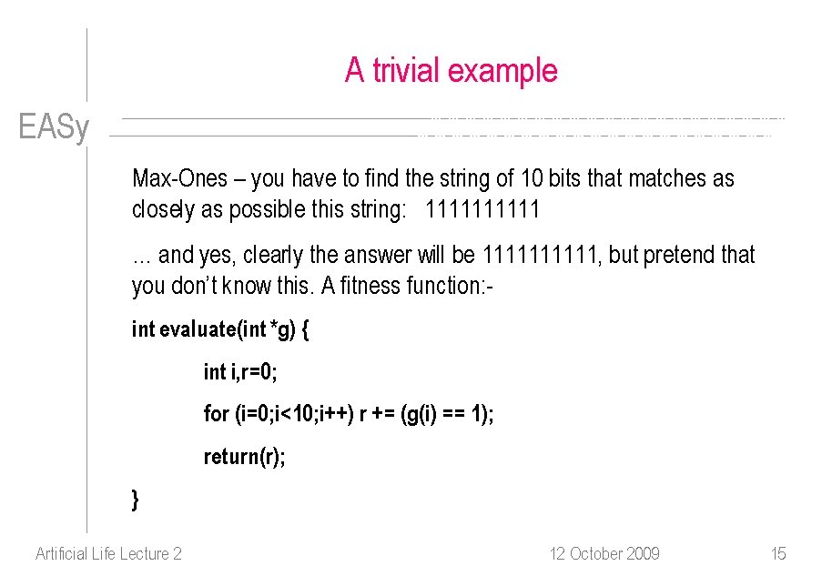 A trivial example EASy Max-Ones – you have to find the string of 10