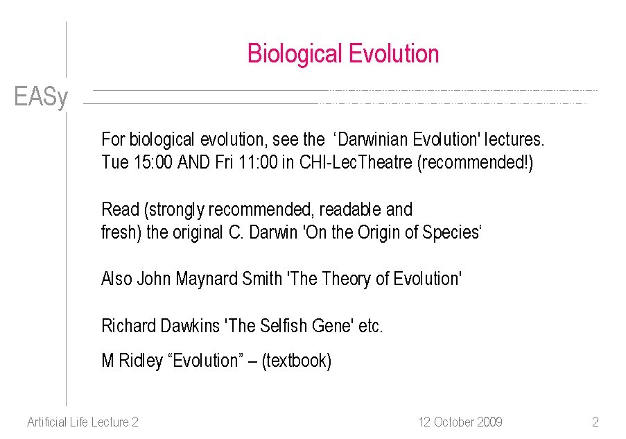 Biological Evolution EASy For biological evolution, see the ‘Darwinian Evolution' lectures. Tue 15: 00