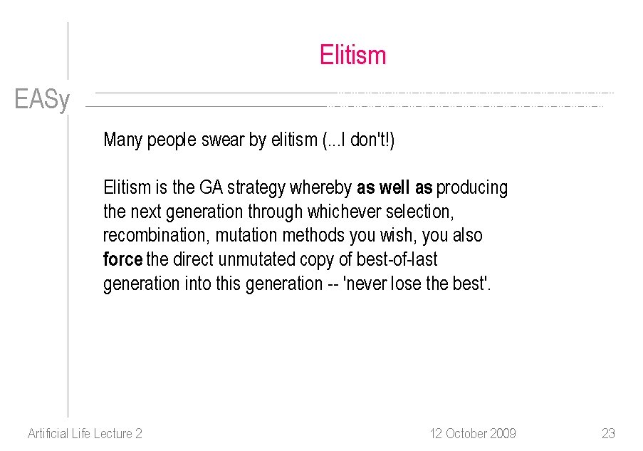 Elitism EASy Many people swear by elitism (. . . I don't!) Elitism is