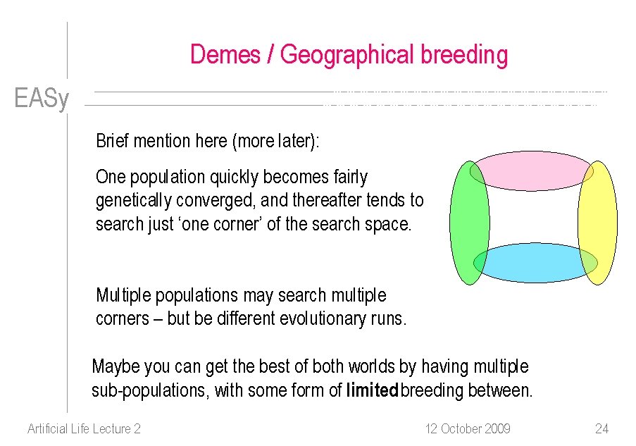 Demes / Geographical breeding EASy Brief mention here (more later): One population quickly becomes