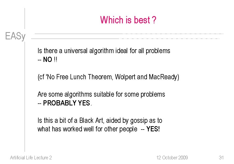 Which is best ? EASy Is there a universal algorithm ideal for all problems