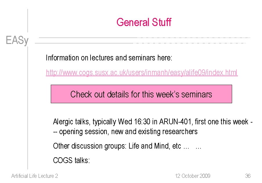 General Stuff EASy Information on lectures and seminars here: http: //www. cogs. susx. ac.