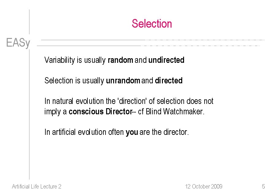 Selection EASy Variability is usually random and undirected Selection is usually unrandom and directed