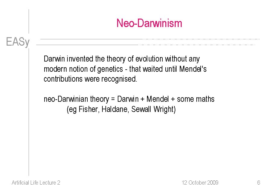 Neo-Darwinism EASy Darwin invented theory of evolution without any modern notion of genetics -