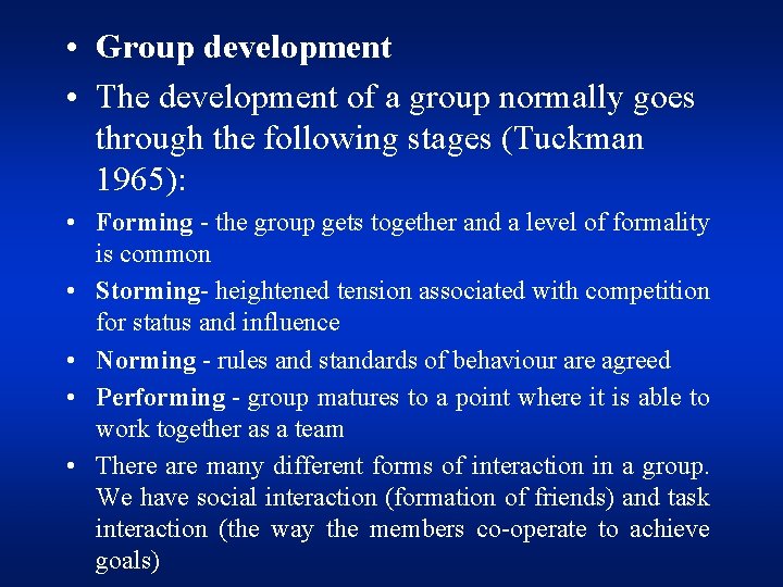  • Group development • The development of a group normally goes through the