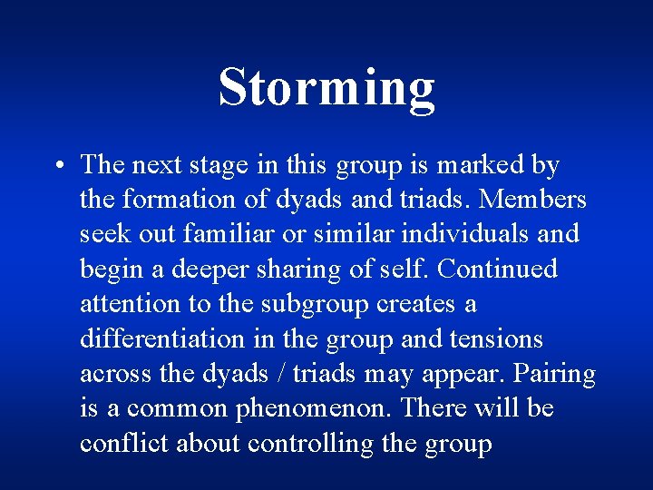 Storming • The next stage in this group is marked by the formation of