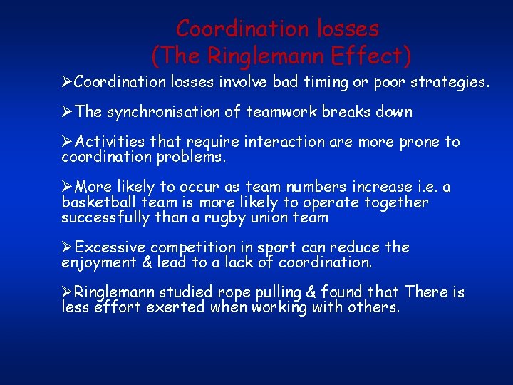 Coordination losses (The Ringlemann Effect) ØCoordination losses involve bad timing or poor strategies. ØThe