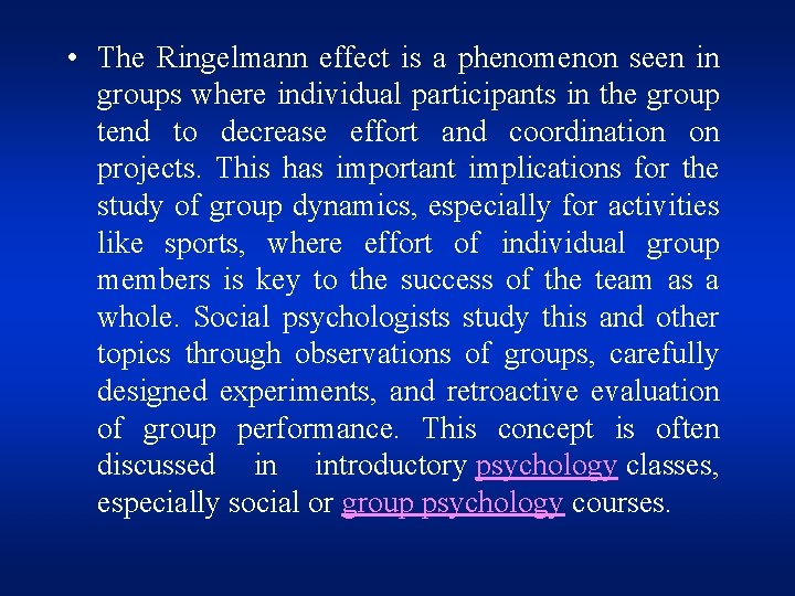  • The Ringelmann effect is a phenomenon seen in groups where individual participants