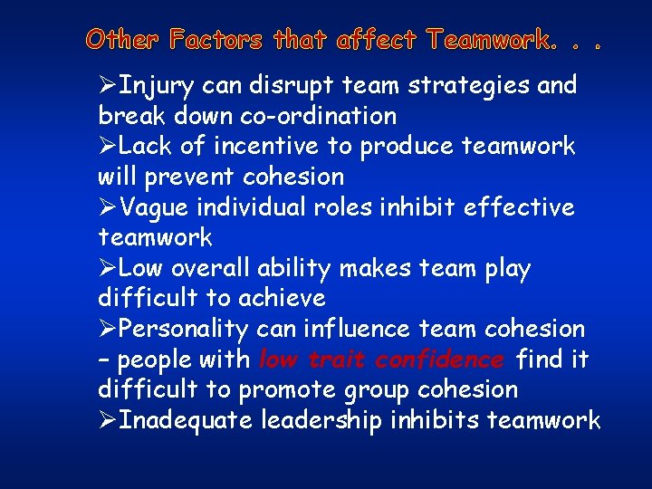 Other Factors that affect Teamwork. . . ØInjury can disrupt team strategies and break