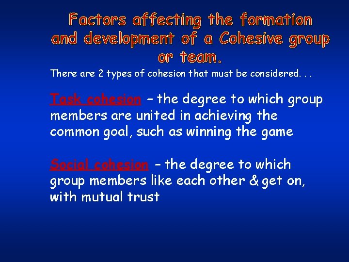 Factors affecting the formation and development of a Cohesive group or team. There are