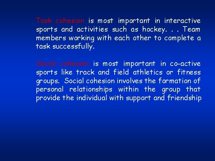 Task cohesion is most important in interactive sports and activities such as hockey. .