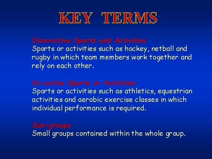 KEY TERMS Interactive Sports and Activities Sports or activities such as hockey, netball and