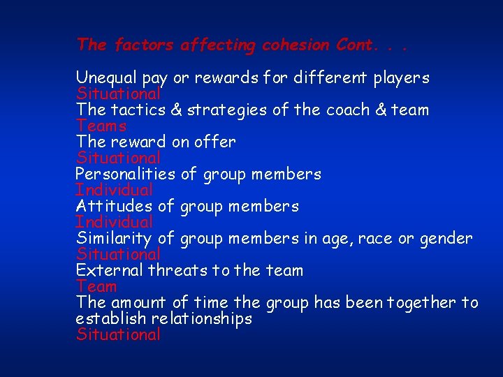 The factors affecting cohesion Cont. . . Unequal pay or rewards for different players