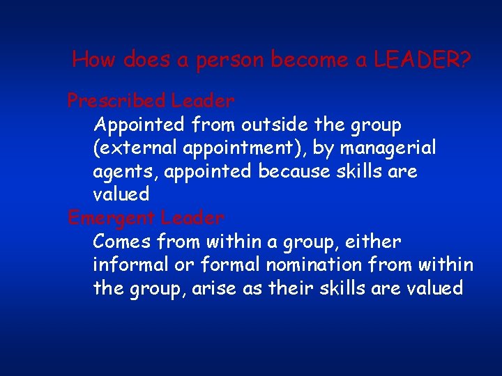 How does a person become a LEADER? Prescribed Leader Appointed from outside the group