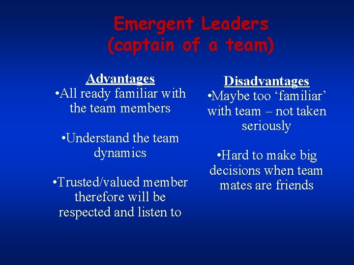 Emergent Leaders (captain of a team) Advantages • All ready familiar with the team