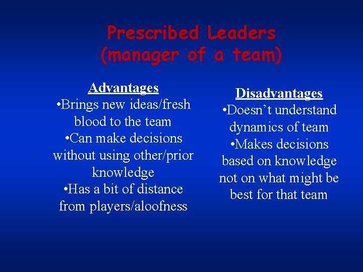 Prescribed Leaders (manager of a team) Advantages • Brings new ideas/fresh blood to the