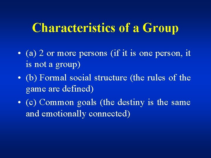 Characteristics of a Group • (a) 2 or more persons (if it is one