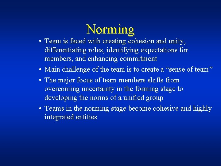 Norming • Team is faced with creating cohesion and unity, differentiating roles, identifying expectations