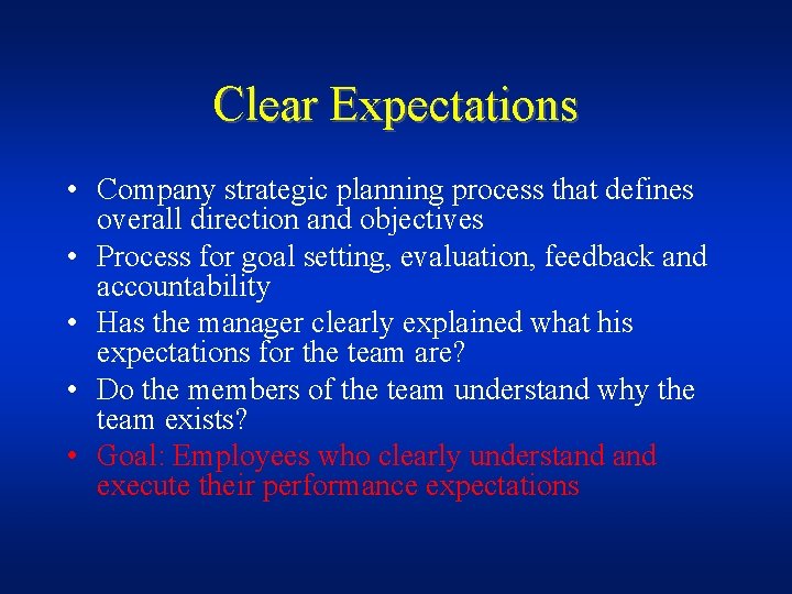 Clear Expectations • Company strategic planning process that defines overall direction and objectives •