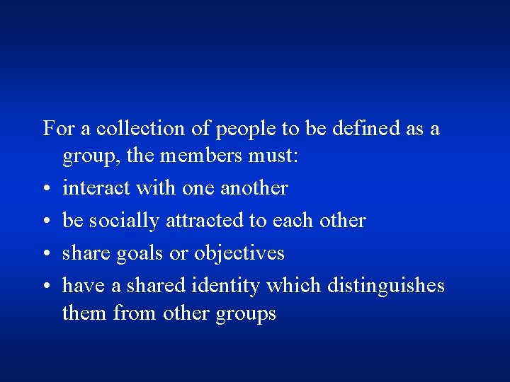 For a collection of people to be defined as a group, the members must: