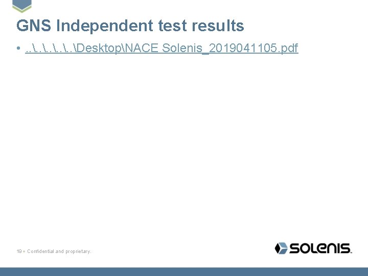 GNS Independent test results • . . DesktopNACE Solenis_2019041105. pdf 19 Confidential and proprietary.