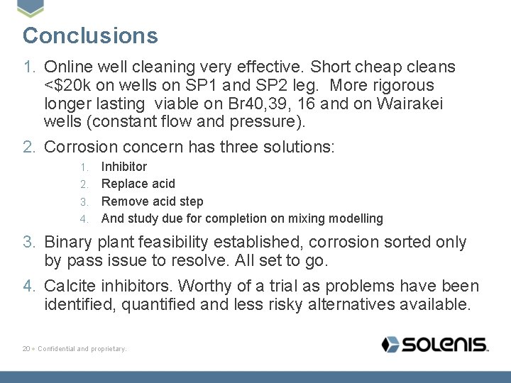 Conclusions 1. Online well cleaning very effective. Short cheap cleans <$20 k on wells