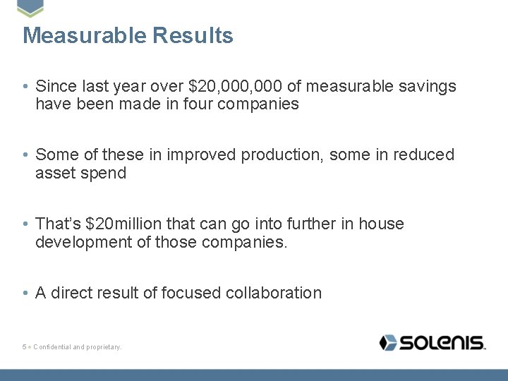 Measurable Results • Since last year over $20, 000 of measurable savings have been