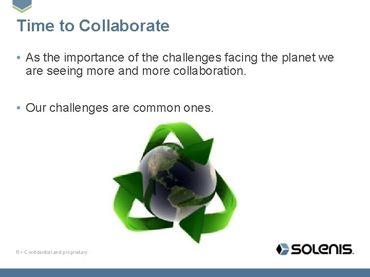 Time to Collaborate • As the importance of the challenges facing the planet we