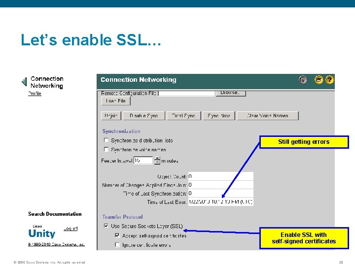 Let’s enable SSL… Still getting errors Enable SSL with self-signed certificates © 2006 Cisco