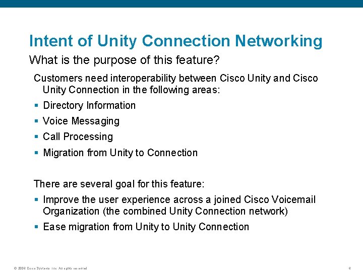 Intent of Unity Connection Networking What is the purpose of this feature? Customers need