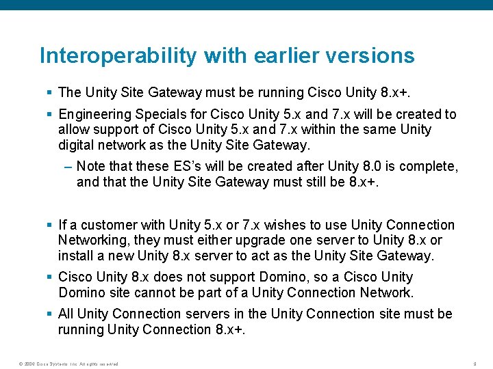 Interoperability with earlier versions § The Unity Site Gateway must be running Cisco Unity