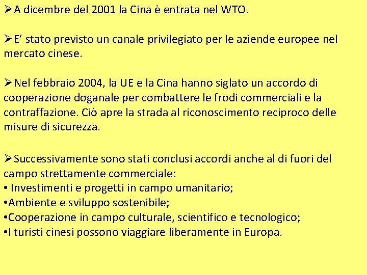 ØA dicembre del 2001 la Cina è entrata nel WTO. ØE’ stato previsto un
