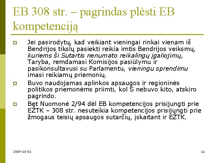 EB 308 str. – pagrindas plėsti EB kompetenciją p p p Jei pasirodytų, kad