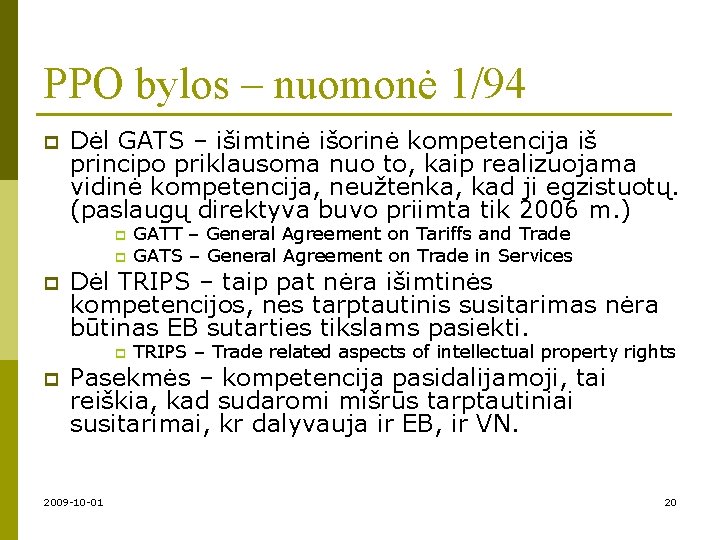PPO bylos – nuomonė 1/94 p Dėl GATS – išimtinė išorinė kompetencija iš principo