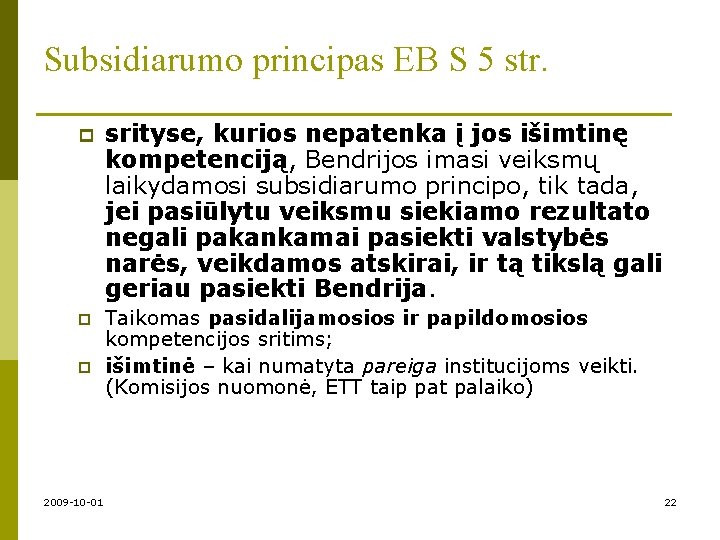 Subsidiarumo principas EB S 5 str. p srityse, kurios nepatenka į jos išimtinę kompetenciją,