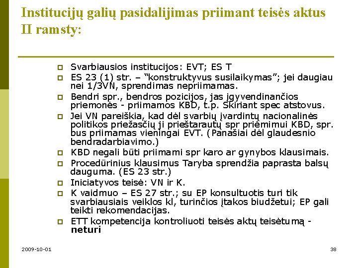 Institucijų galių pasidalijimas priimant teisės aktus II ramsty: p p p p p 2009