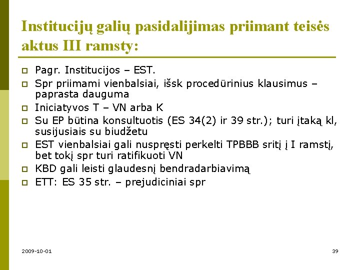 Institucijų galių pasidalijimas priimant teisės aktus III ramsty: p p p p Pagr. Institucijos