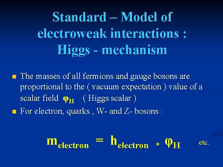 Standard – Model of electroweak interactions : Higgs - mechanism n n The masses