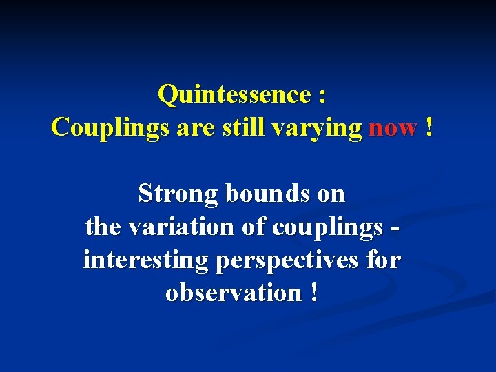 Quintessence : Couplings are still varying now ! Strong bounds on the variation of