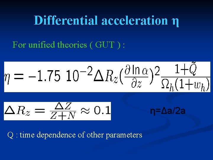 Differential acceleration η For unified theories ( GUT ) : η=Δa/2 a Q :