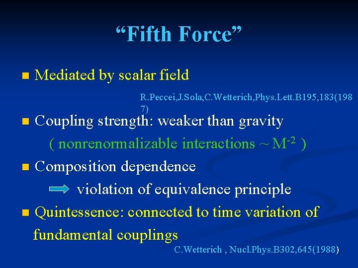 “Fifth Force” n Mediated by scalar field R. Peccei, J. Sola, C. Wetterich, Phys.