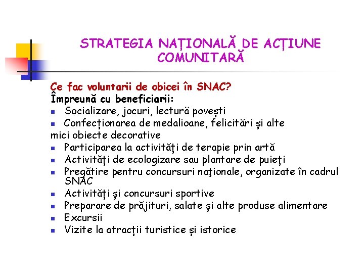 STRATEGIA NAȚIONALĂ DE ACȚIUNE COMUNITARĂ Ce fac voluntarii de obicei în SNAC? Împreună cu