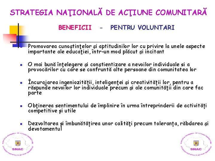 STRATEGIA NAŢIONALĂ DE ACŢIUNE COMUNITARĂ BENEFICII - PENTRU VOLUNTARI n Promovarea cunoştinţelor şi aptitudinilor