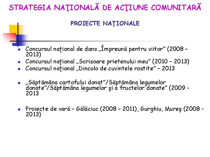 STRATEGIA NAŢIONALĂ DE ACŢIUNE COMUNITARĂ PROIECTE NAȚIONALE n n n Concursul național de dans