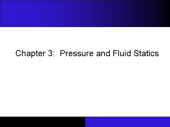Chapter 3: Pressure and Fluid Statics 