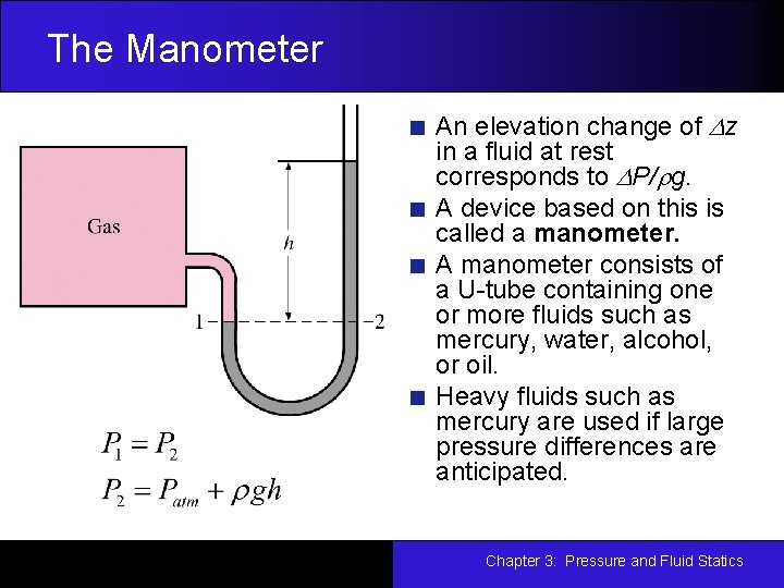 The Manometer An elevation change of Dz in a fluid at rest corresponds to