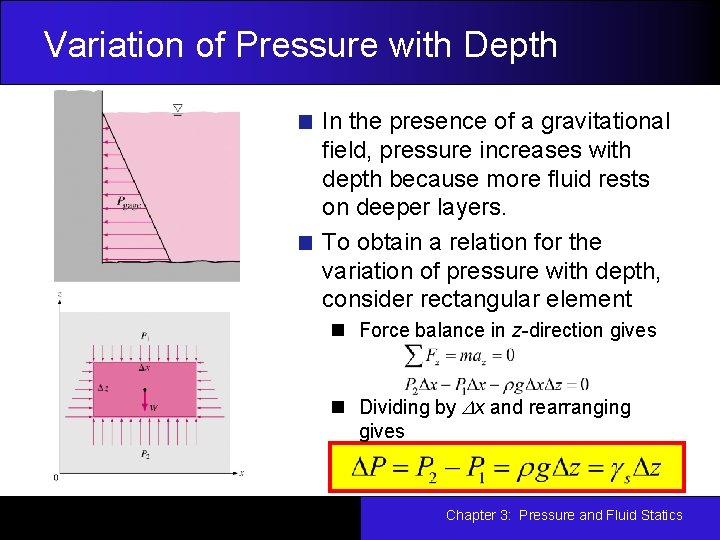Variation of Pressure with Depth In the presence of a gravitational field, pressure increases