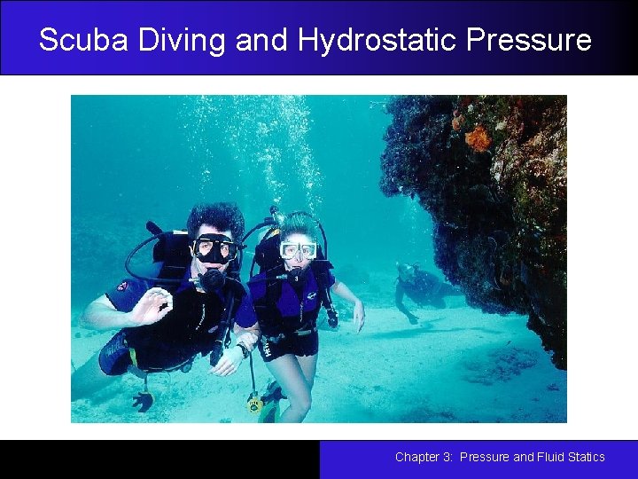 Scuba Diving and Hydrostatic Pressure Chapter 3: Pressure and Fluid Statics 