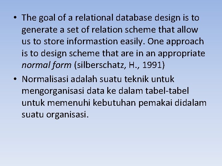  • The goal of a relational database design is to generate a set